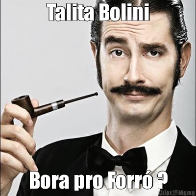 Talita Bolini Bora pro Forr� ?