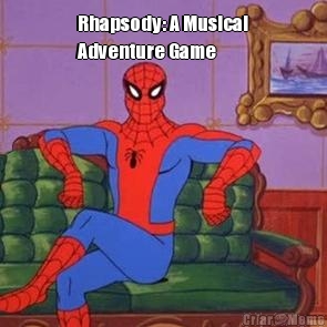 Rhapsody: A Musical
Adventure Game 