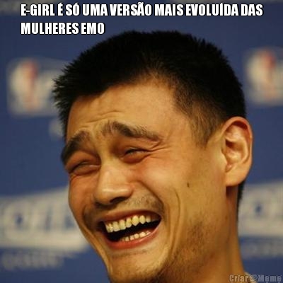 E-GIRL � S� UMA VERS�O MAIS EVOLU�DA DAS
MULHERES EMO 