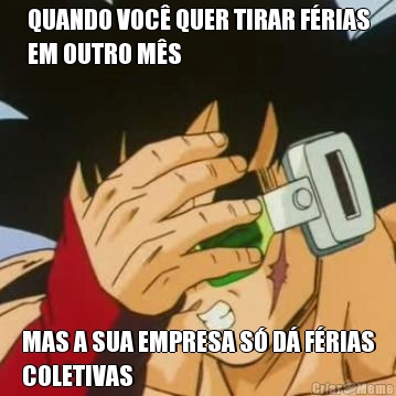 QUANDO VOC� QUER TIRAR F�RIAS
EM OUTRO M�S MAS A SUA EMPRESA S� D� F�RIAS
COLETIVAS