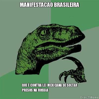 MANIFESTACAO BRASILEIRA QUE � CONTRA LEI MEXICANA DE SOLTAR
PRESOS NA R�SSIA