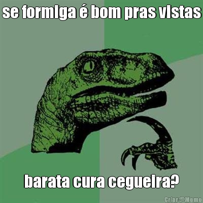 se formiga � bom pras vistas barata cura cegueira?