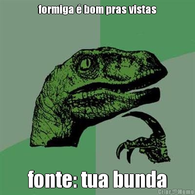 formiga � bom pras vistas fonte: tua bunda