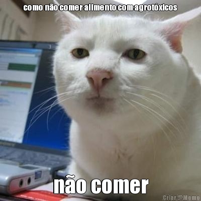 como n�o comer alimento com agrot�xicos n�o comer