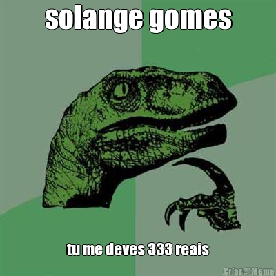 solange gomes tu me deves 333 reais