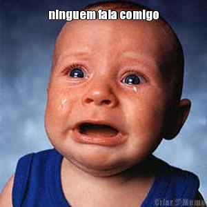 ninguem fala comigo 