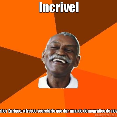 Incrivel Kleber Enrique, o fresco secret�rio que dar uma de demogr�tico de novo.  