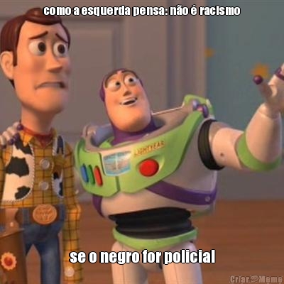 como a esquerda pensa: n�o � racismo se o negro for policial