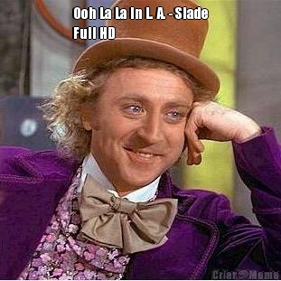Ooh La La In L. A. - Slade
Full HD
 