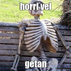 horri vel getan