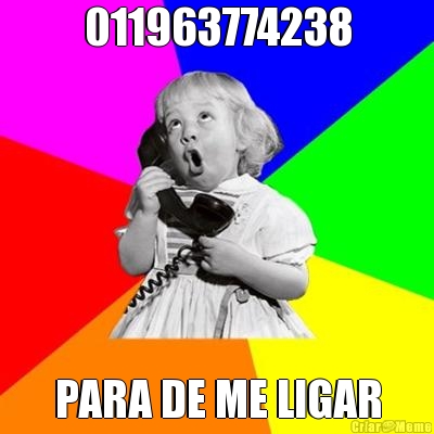 011963774238 PARA DE ME LIGAR