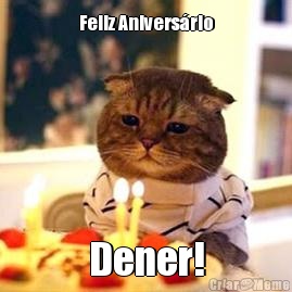 Feliz Anivers�rio Dener!