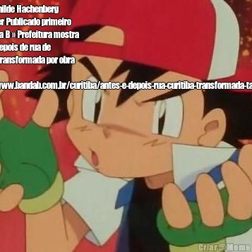 Rua Clothilde Hachenberg
Monastier Publicado primeiro
em Banda B � Prefeitura mostra
antes e depois de rua de
Curitiba transformada por obra
-
https://www.bandab.com.br/curitiba/antes-e-depois-rua-curitiba-transformada-tatuquara/ 