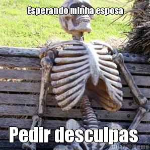 Esperando minha esposa Pedir desculpas 