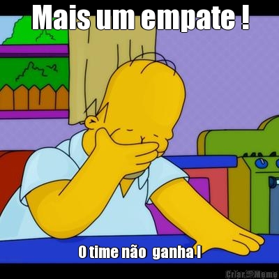 Mais um empate ! O time n�o  ganha !