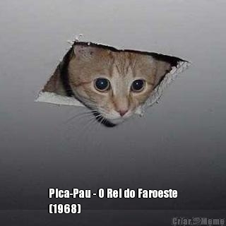  Pica-Pau - O Rei do Faroeste
(1968)
