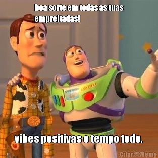 boa sorte em todas as tuas
empreitadas! vibes positivas o tempo todo.