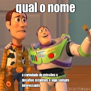 qual o nome a variedade de miss�es e
desafios mtant�m o jogo sempre
interessante
