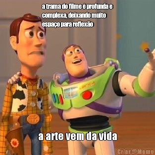 a trama do filme � profunda e
complexa, deixando muito
espa�o para reflex�o a arte vem da vida