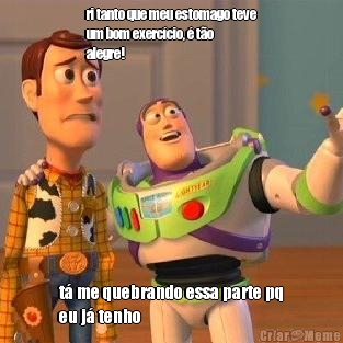 ri tanto que meu estomago teve
um bom exerc�cio, � t�o
alegre! t� me quebrando essa parte pq
eu j� tenho