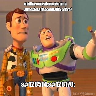 a trilha sonora leve cria uma
atmosfera descontra�da. adoro! 😂💪