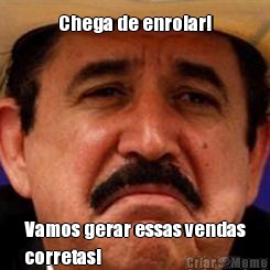Chega de enrolar! Vamos gerar essas vendas
corretas!