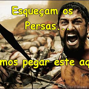 Esque�am os 
   Persas... Vamos pegar este aqui!!