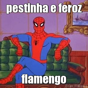 pestinha e feroz flamengo