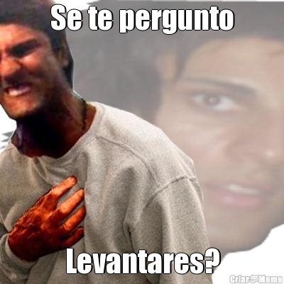 Se te pergunto Levantares?
