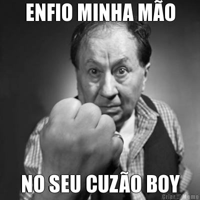 ENFIO MINHA M�O NO SEU CUZ�O BOY