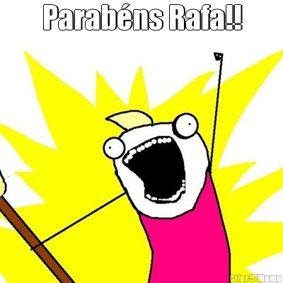 Parab�ns Rafa!! 