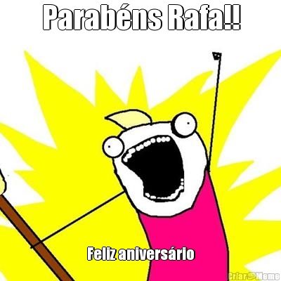 Parab�ns Rafa!! Feliz anivers�rio