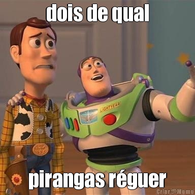 dois de qual pirangas r�guer