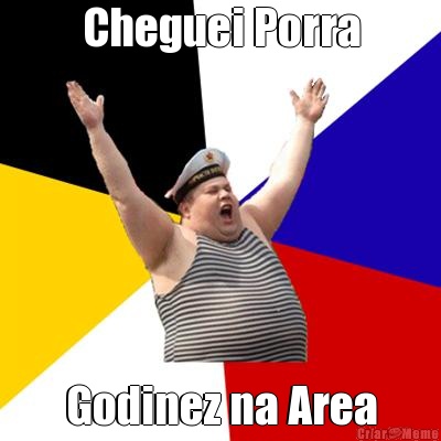 Cheguei Porra Godinez na Area