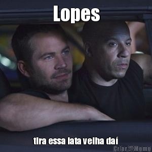 Lopes tira essa lata velha da�