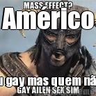 Am�rico sou gay mas quem n�o �