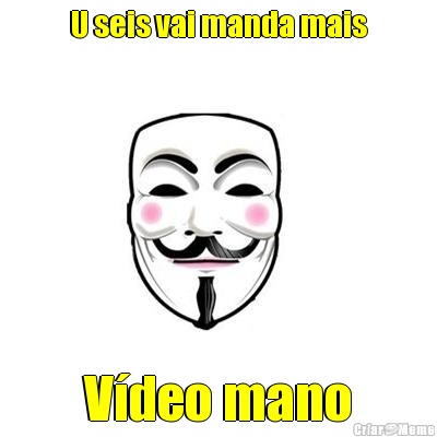 U seis vai manda mais V�deo mano