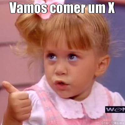 Vamos comer um X 