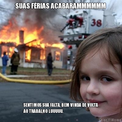 SUAS F�RIAS ACABARAMMMMMM  SENTIMOS SUA FALTA, BEM VINDA DE VOLTA
AO TRABALHO LUUUUU.