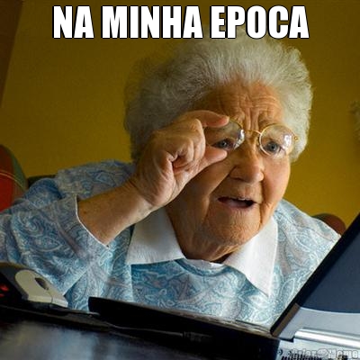 NA MINHA EPOCA 