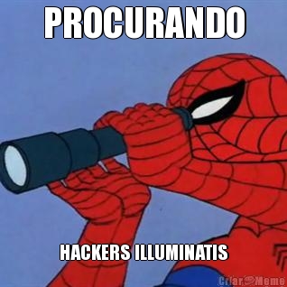 PROCURANDO HACKERS ILLUMINATIS