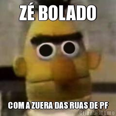 Z� BOLADO COM A ZUERA DAS RUAS DE PF