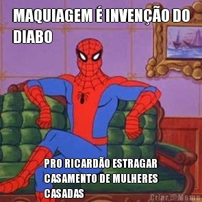 MAQUIAGEM � INVEN��O DO
DIABO PRO RICARD�O ESTRAGAR
CASAMENTO DE MULHERES
CASADAS