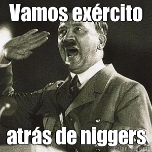 Vamos ex�rcito atr�s de niggers