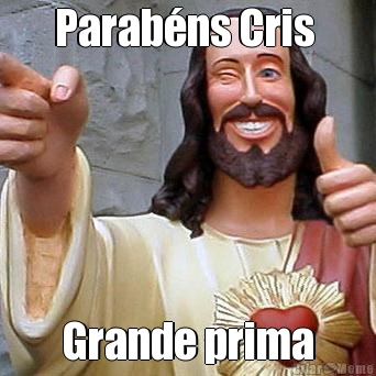 Parab�ns Cris  Grande prima