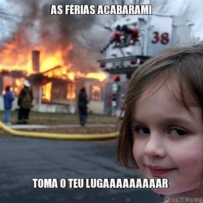 AS F�RIAS ACABARAM! TOMA O TEU LUGAAAAAAAAAR 