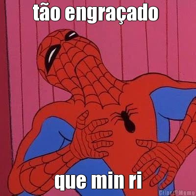 t�o engra�ado  que min ri