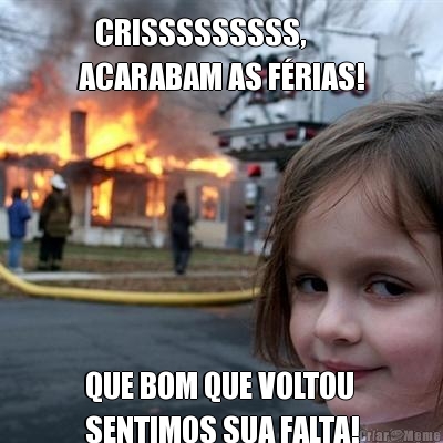    CRISSSSSSSSS,
ACARABAM AS F�RIAS! QUE BOM QUE VOLTOU
SENTIMOS SUA FALTA!
<3