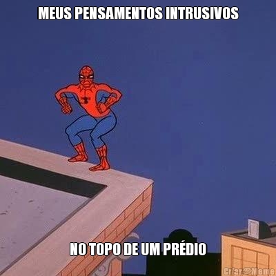 MEUS PENSAMENTOS INTRUSIVOS NO TOPO DE UM PR�DIO