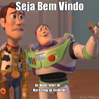 Seja Bem Vindo    Ao Nosso Setor de
Marketing da Bellfone!